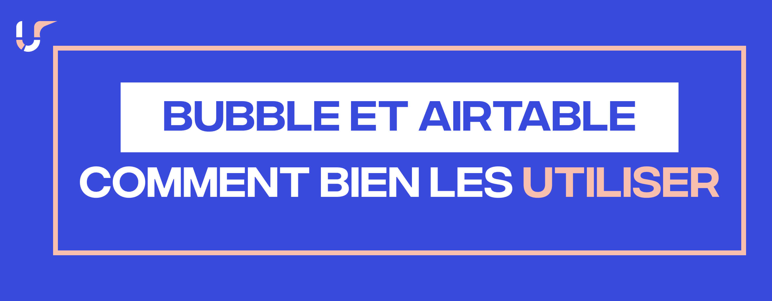Bubble et Airtable Comment bien les utiliser